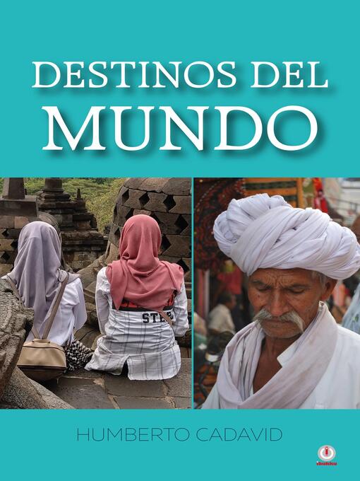 Title details for Destinos del mundo by Humberto Cadavid - Available